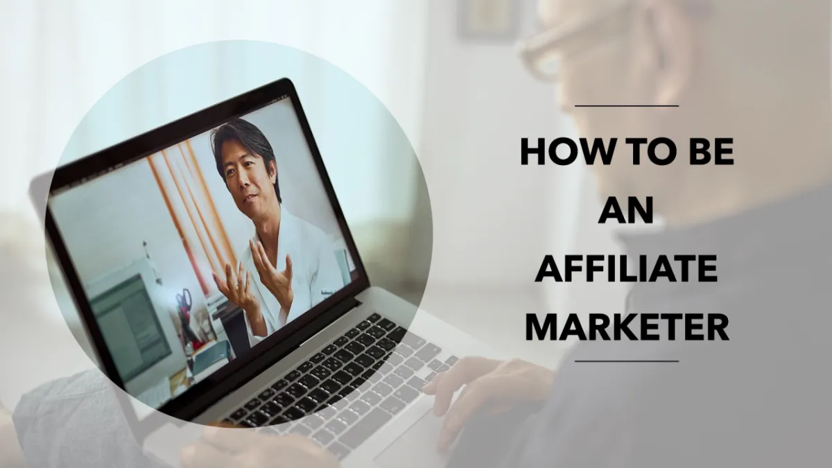 How To Be An Affiliate Marketer