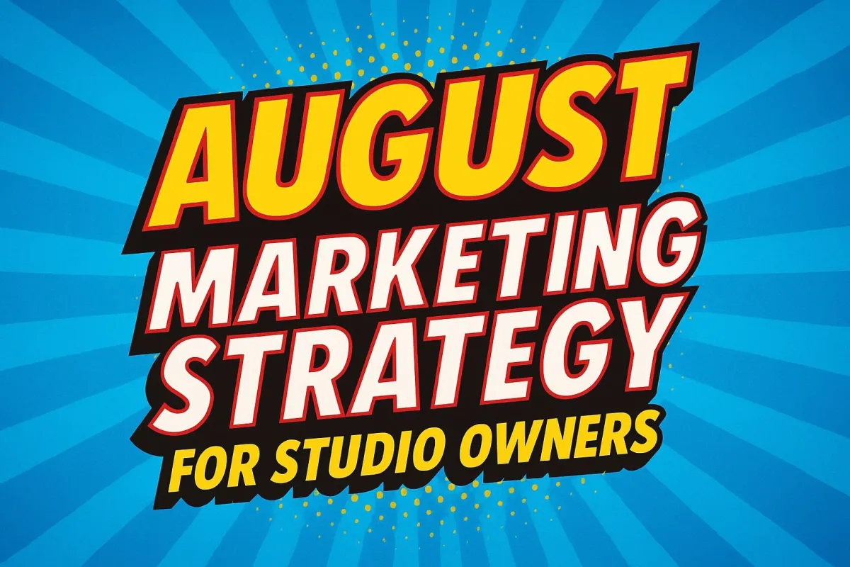 August Marketing Strategy for Studio Owners