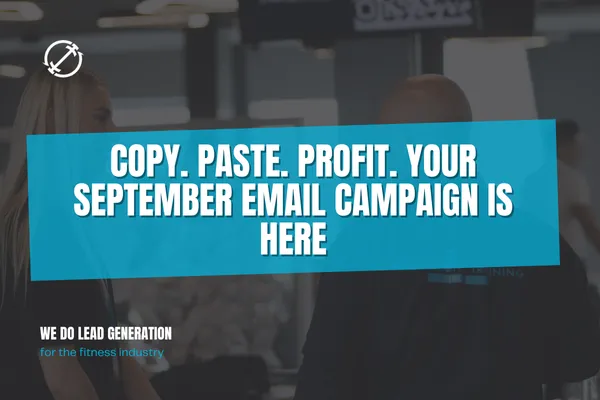 Copy. Paste. Profit. Your September Email Campaign is here