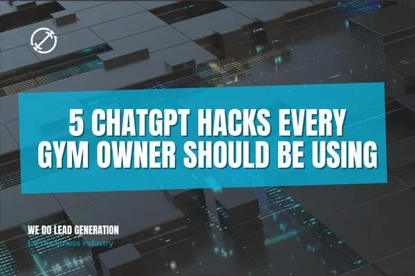 5 ChatGPT Hacks Every Gym Owner Should Be Using 