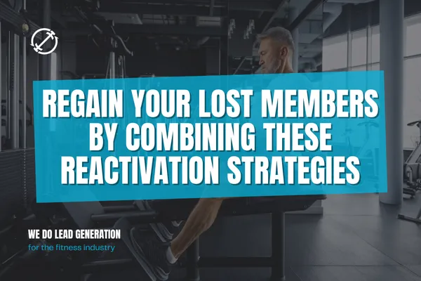 Regain Your Lost Members by Combining These Reactivation Strategies