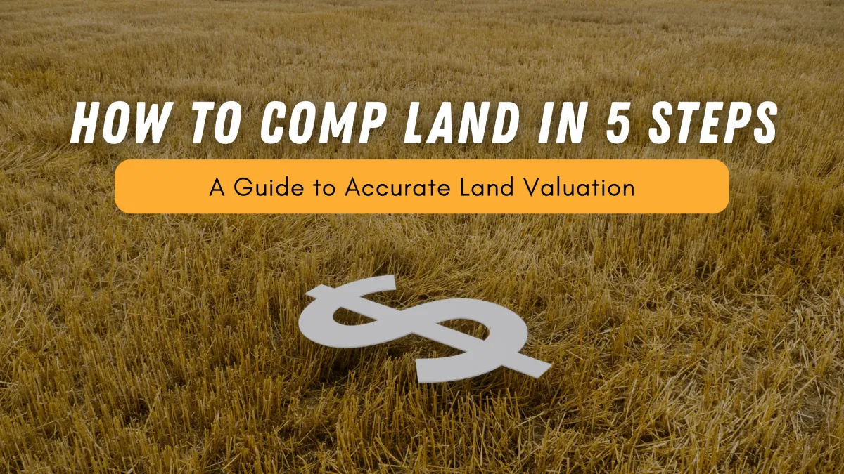How to Comp Land in 5 Steps: A Guide to Accurate Land Valuation