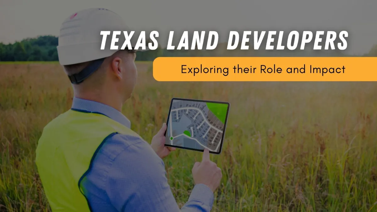 Texas Land Developers: Exploring their Role and Impact