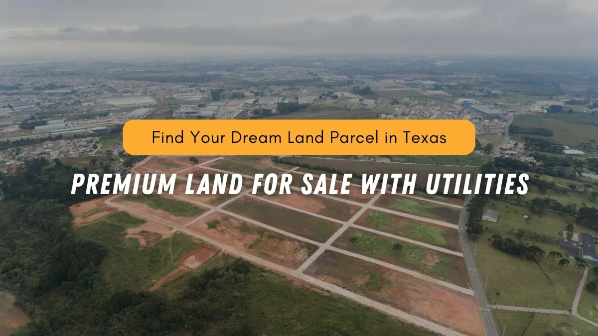Discover Your Dream Land Parcel: Premium Land for Sale with Utilities in Texas