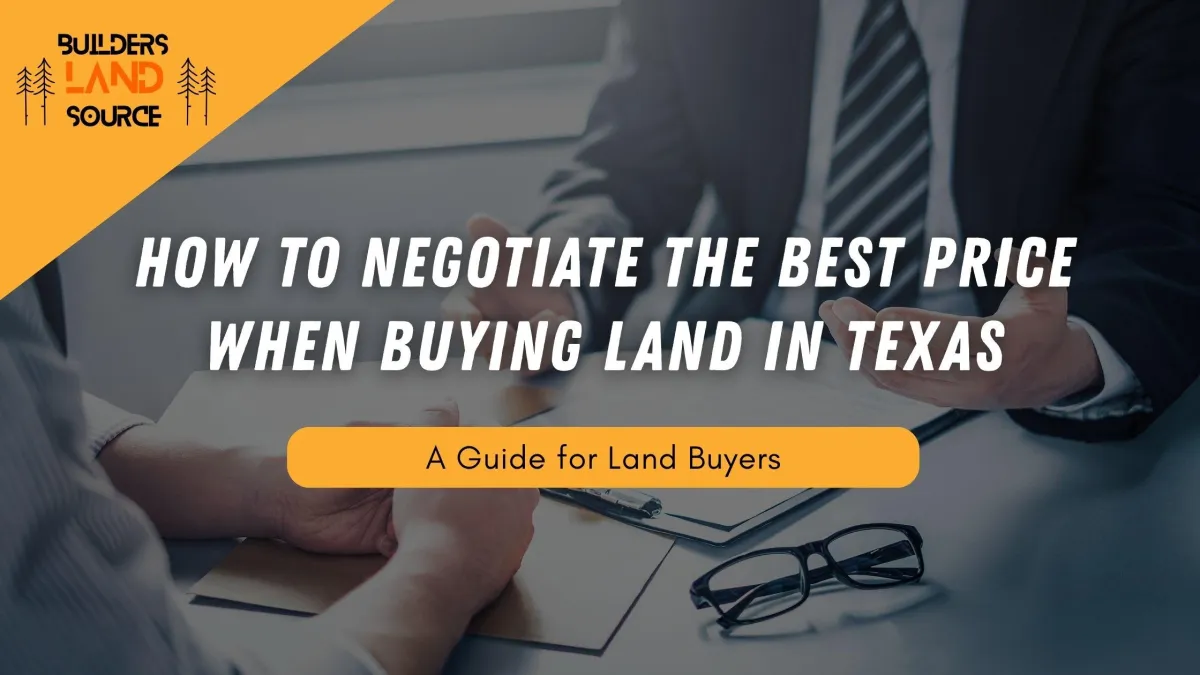 How to Negotiate the Best Price When Buying Land in Texas: A Guide For Land Buyers