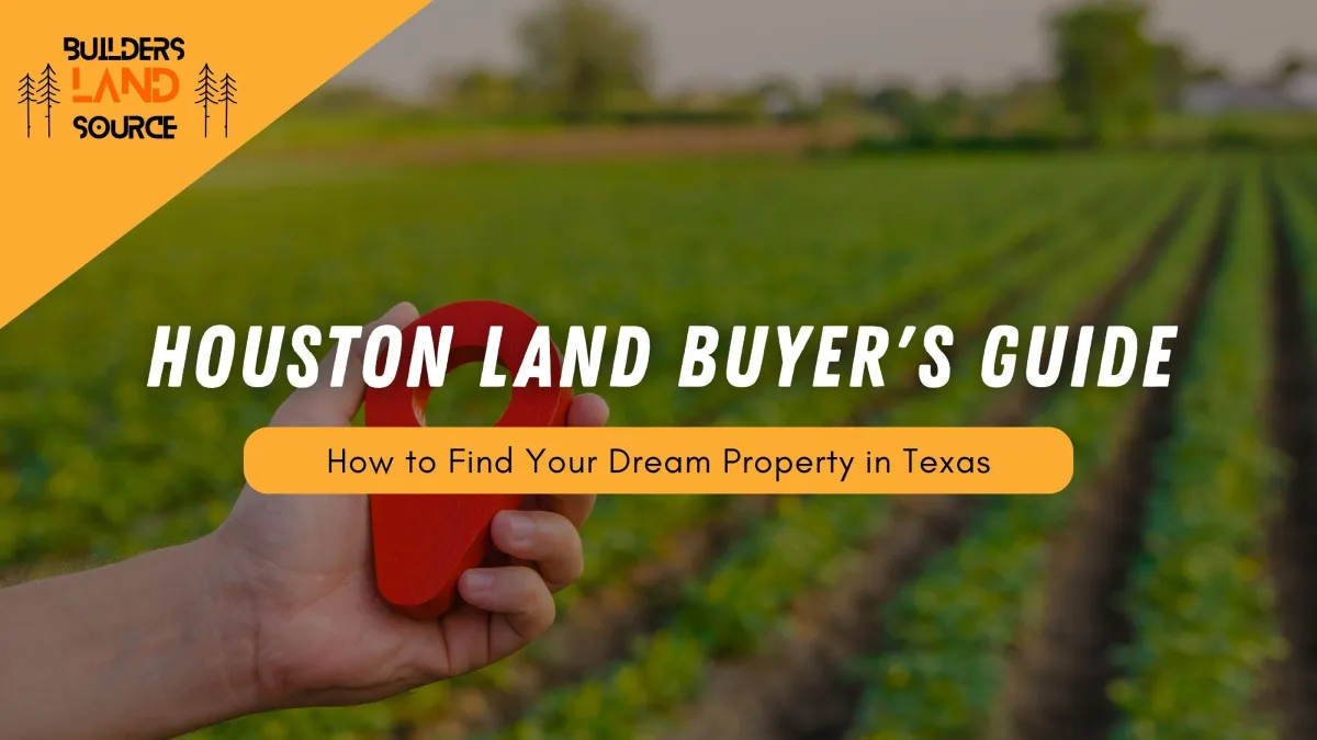 Houston Land Buyer's Guide: How to Find Your Dream Property in Texas