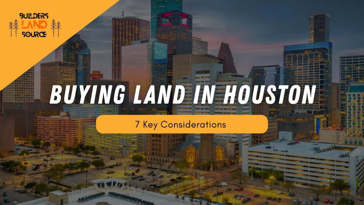 7 Key Considerations When Buying Land in Houston