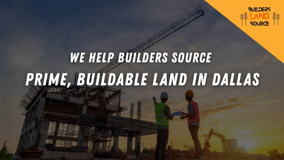 We Help Builders Source Prime, Buildable Land in Dallas