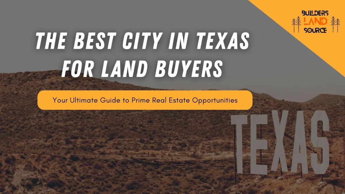 Discover the Best City in Texas for Land Buyers: Your Ultimate Guide to Prime Real Estate Opportunities!