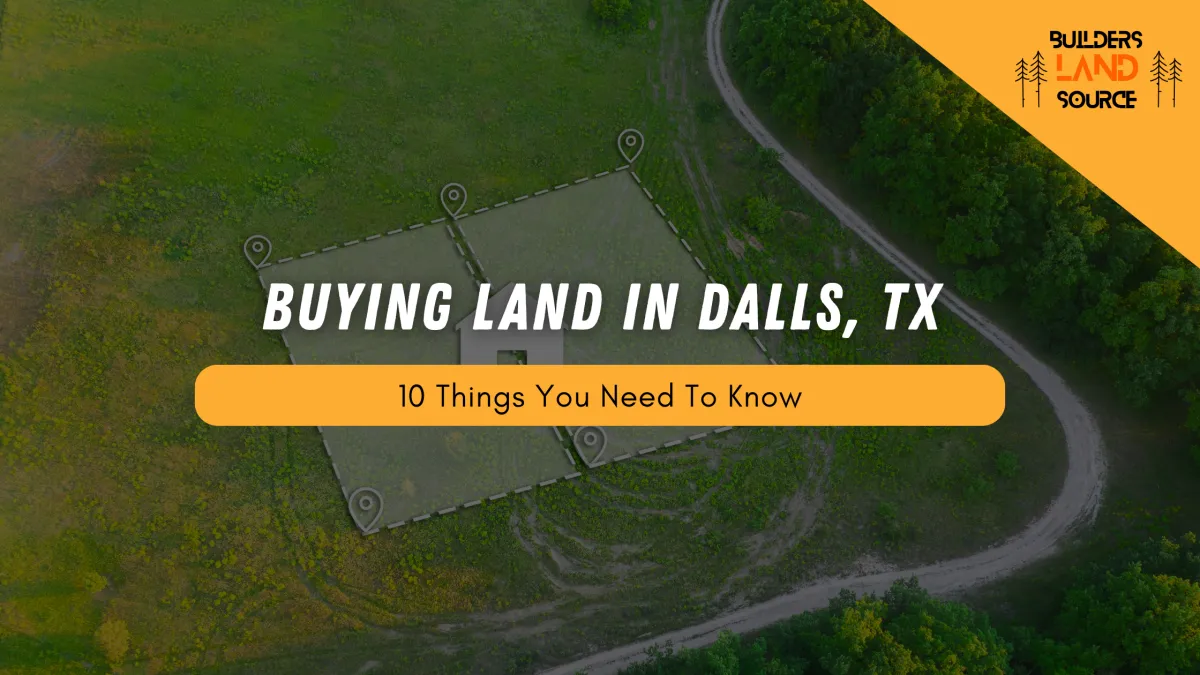 10 Things You Need to Know Before Buying Land in Dallas