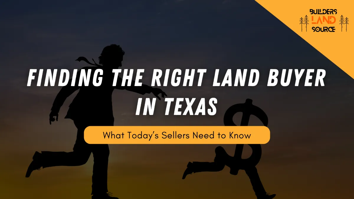 Finding The Right Land Buyer in Texas: What Today’s Sellers Need to Know