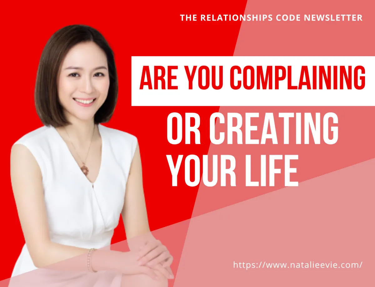 Are you complaining or creating your life?