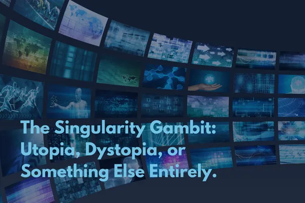 The Singularity Gambit: Utopia, Dystopia, or Something Else? 