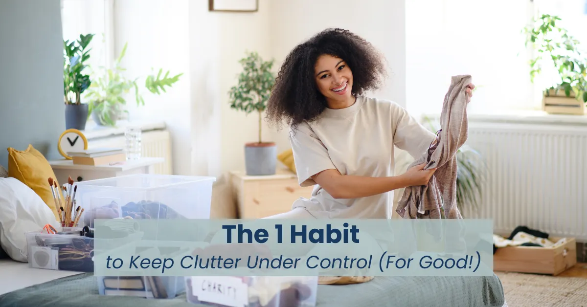 The 1 Habit to Keep Clutter Under Control