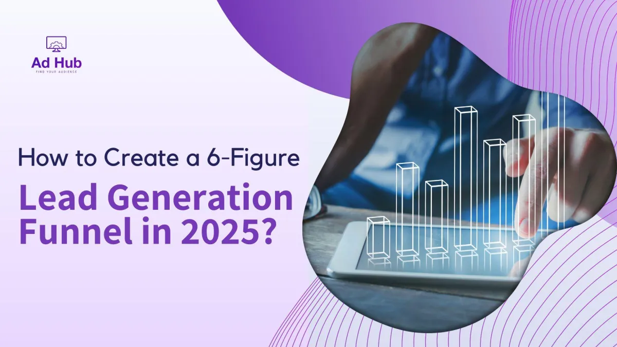How to Create a 6-Figure Lead Generation Funnel in 2025?