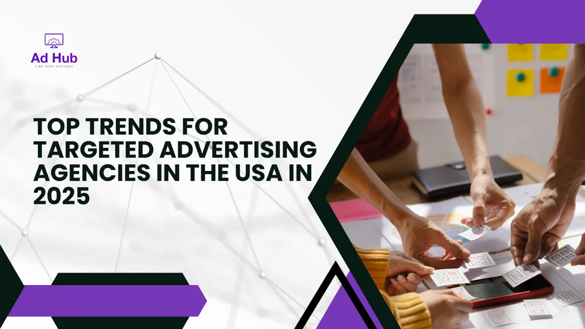 Top Targeted Advertising Agency Trends for 2025 | AdHub Audience