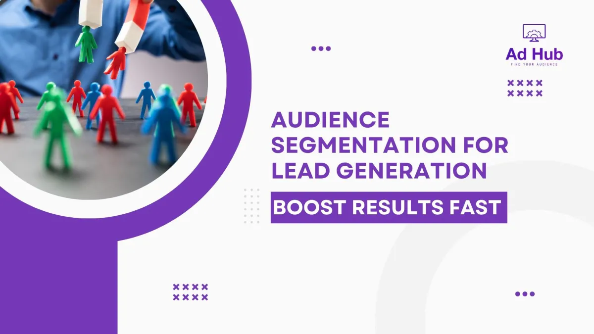 Audience Segmentation for Lead Generation: Boost Results Fast