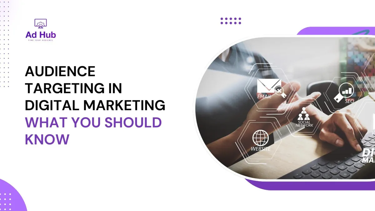 Audience Targeting in Digital Marketing: What You Should Know