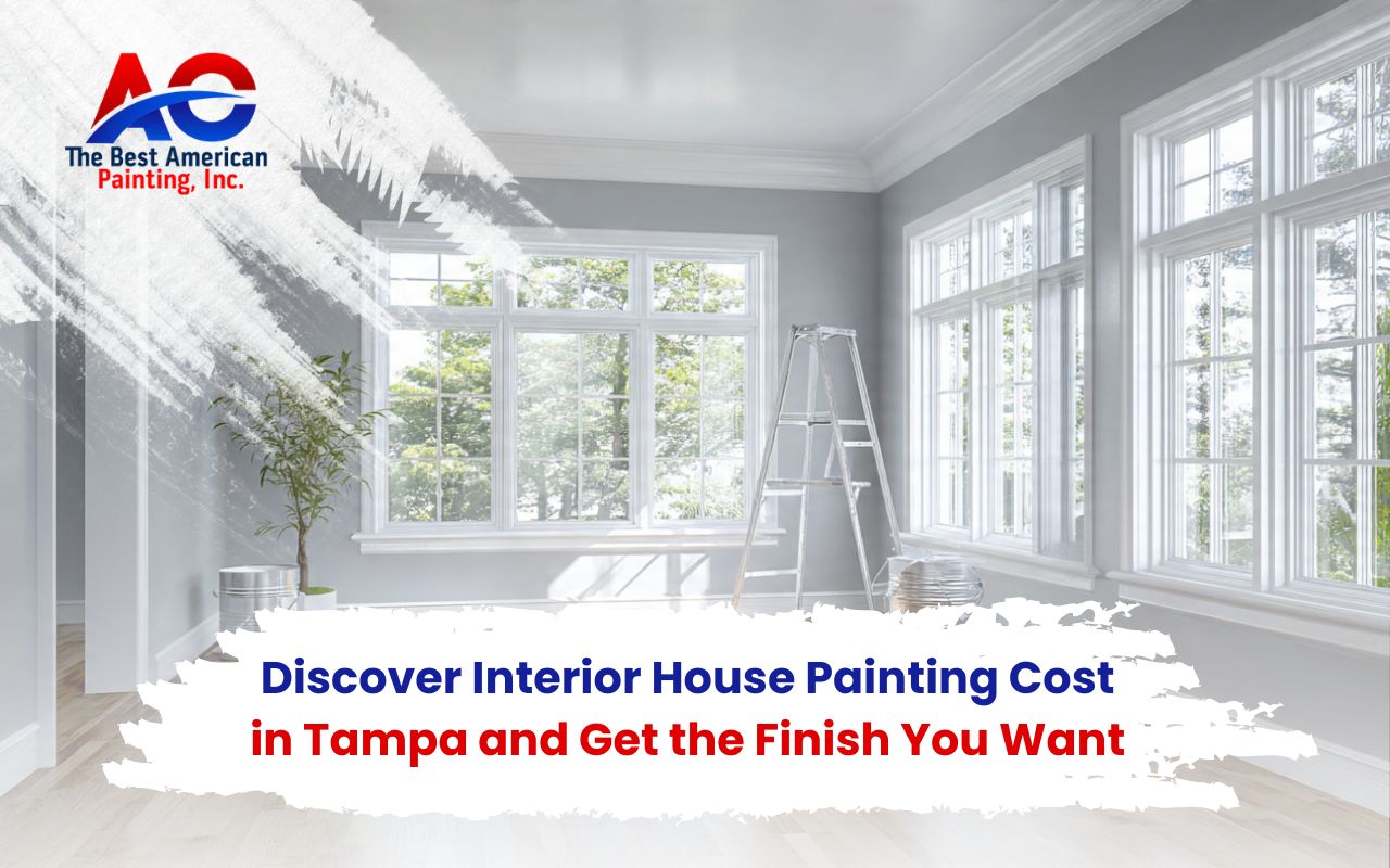 Discover Interior House Painting Cost in Tampa and Get the Finish You Want