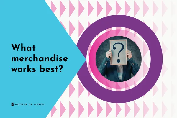 What Merchandise Works Best