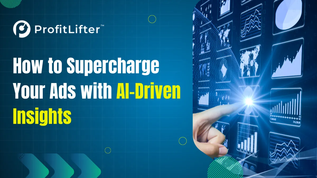 How to Supercharge Your Ads with AI-Driven Insights