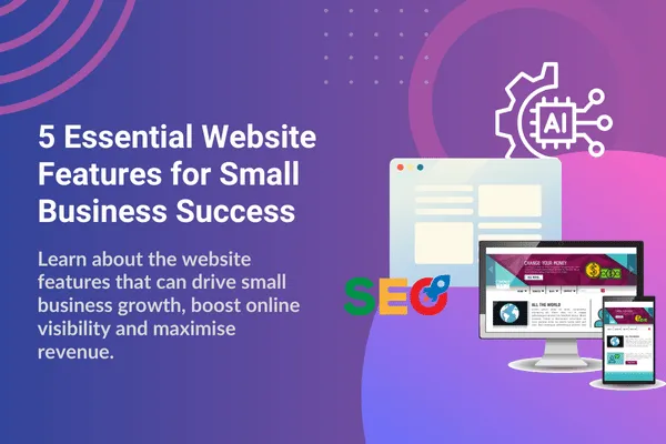 5 Essential Website Features for Small Business Success