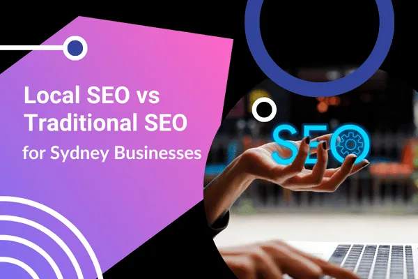 Local SEO vs Traditional SEO for Sydney Businesses