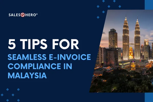 5 Tips for Seamless E-Invoice Compliance in Malaysia