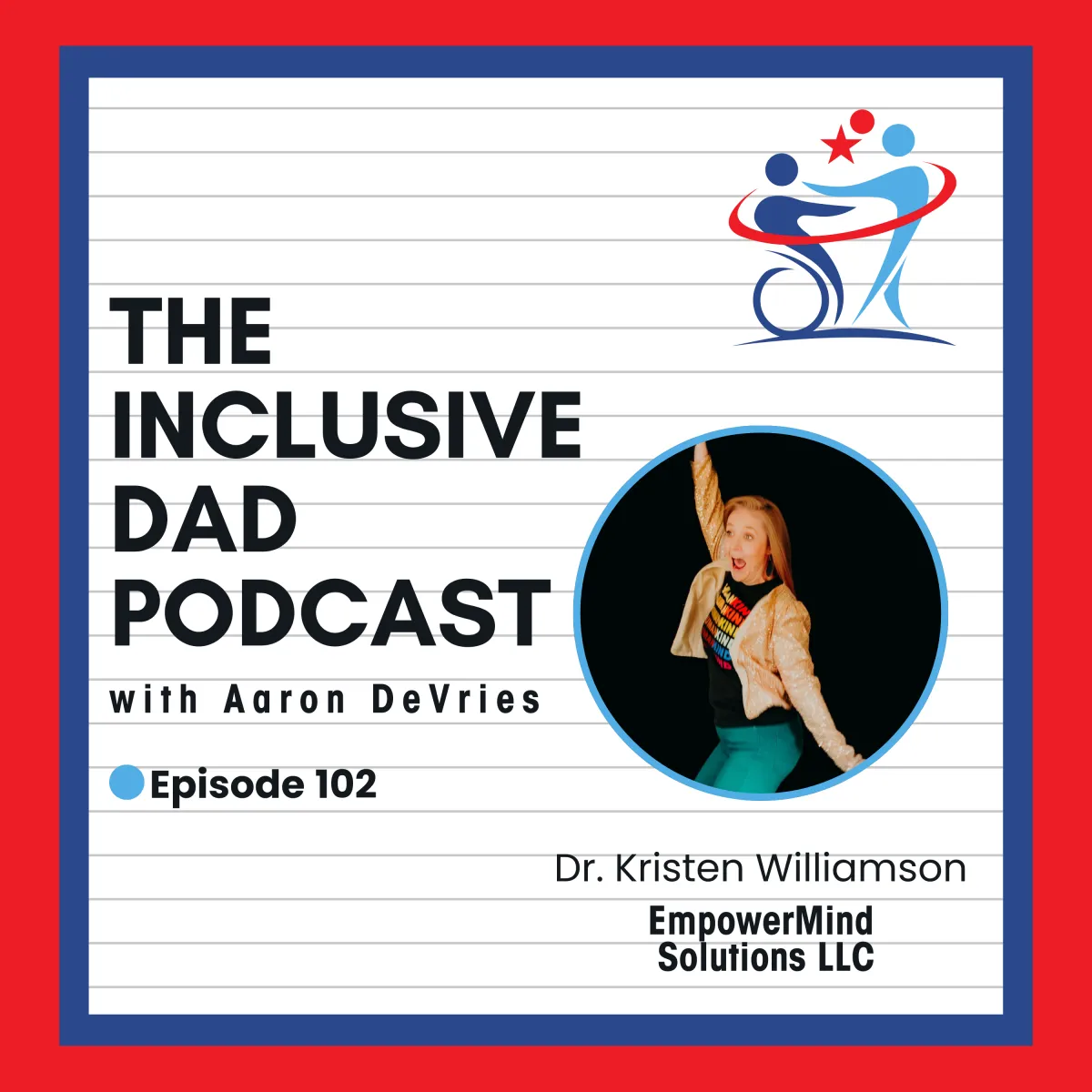 Neurodivergent, Not Broken: Rethinking What ‘Normal’ Means with Dr. Kristen Williamson - Episode 102
