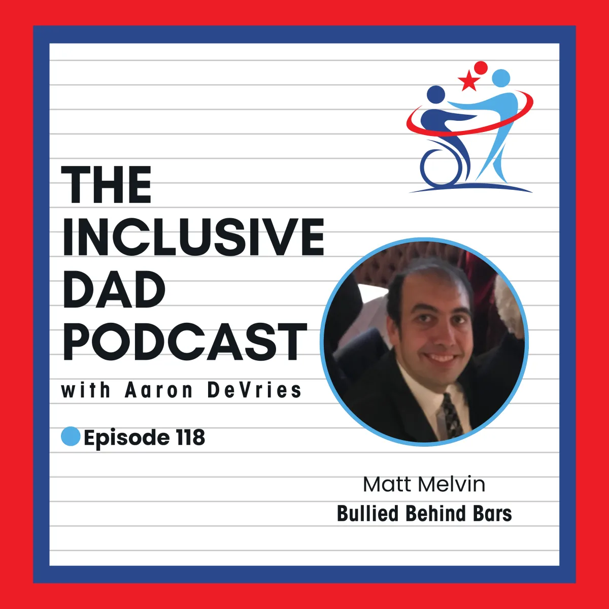 Beyond the Sentence: Disability, Bias, and the Legal System with Matt Melvin - Episode 118