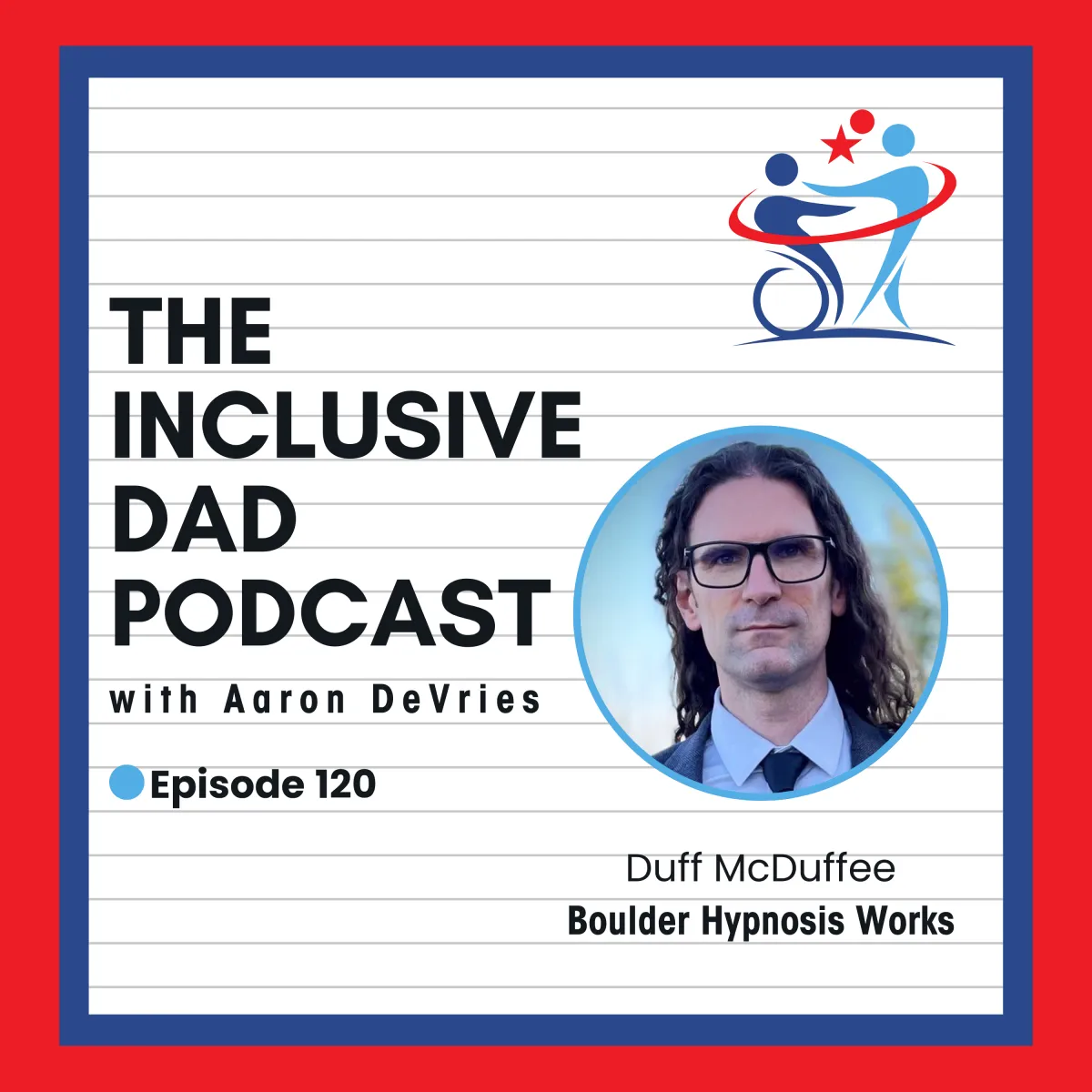 Inclusion Starts With You: A Deep Dive into Self-Acceptance Duff McDuffee - Episode 120
