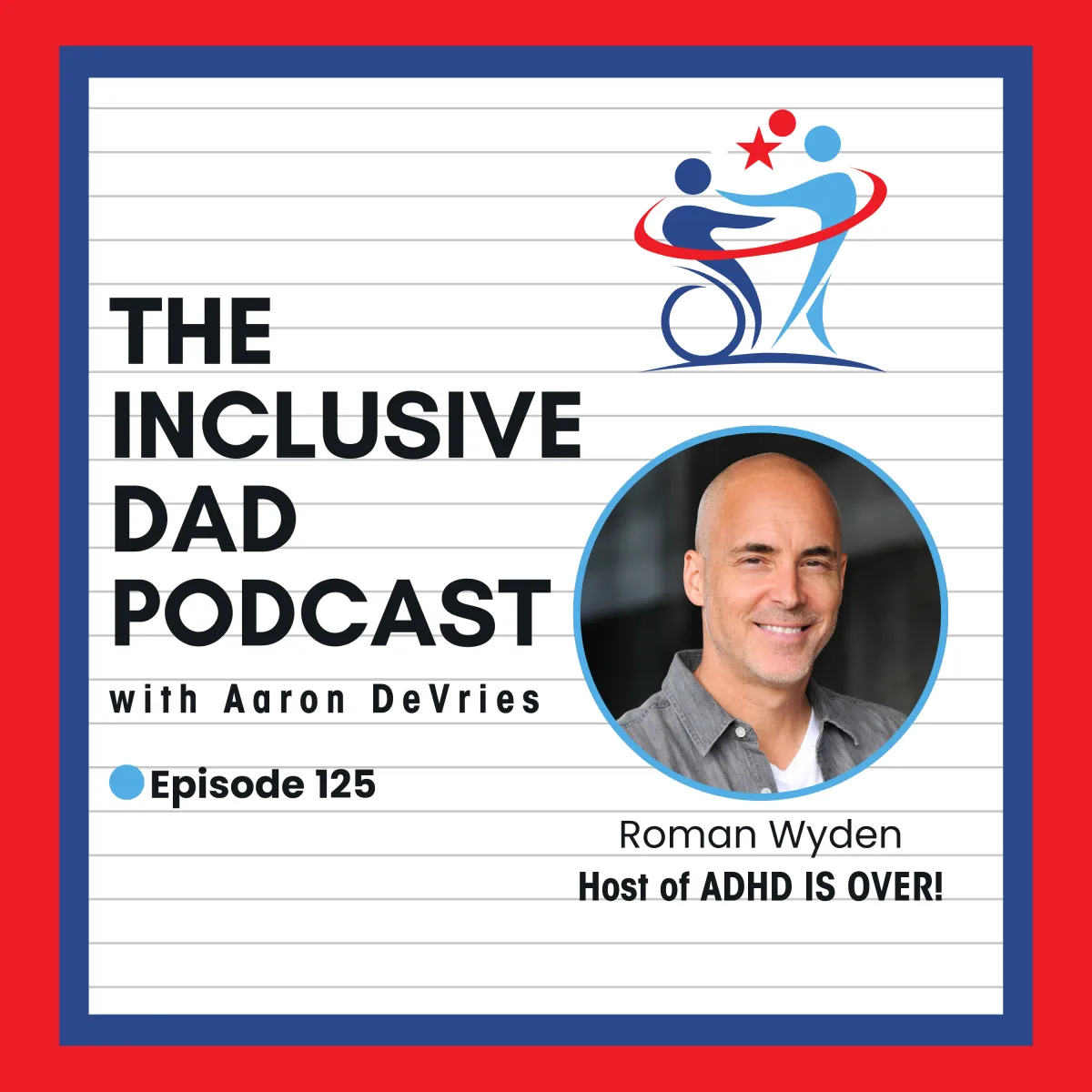 125 - Rethinking ADHD: From Disorder to Human Experience with Roman Wyden