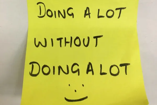 DOING A LOT WITHOUT DOING A LOT