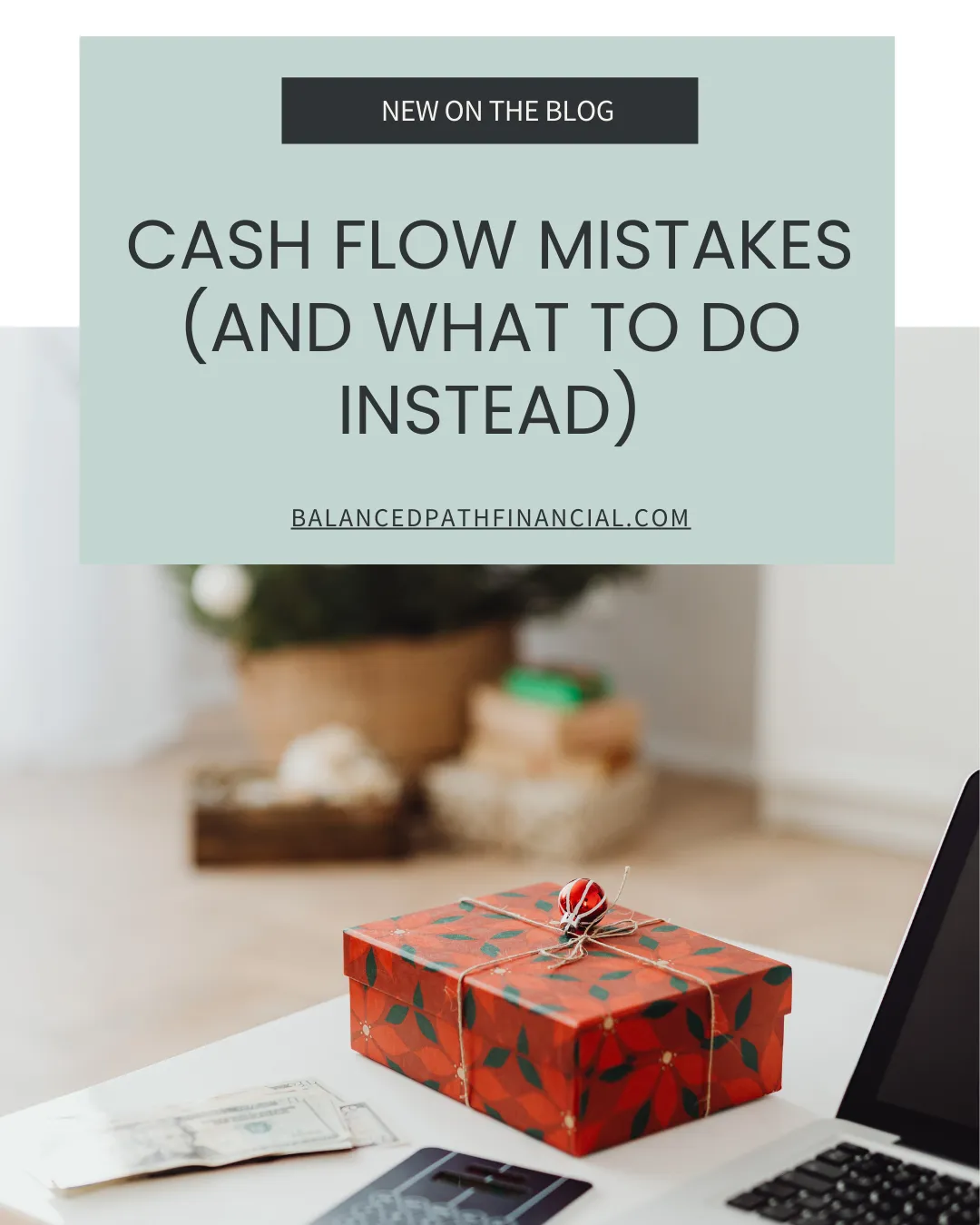 Cash Flow Mistakes (And What To Do Instead)