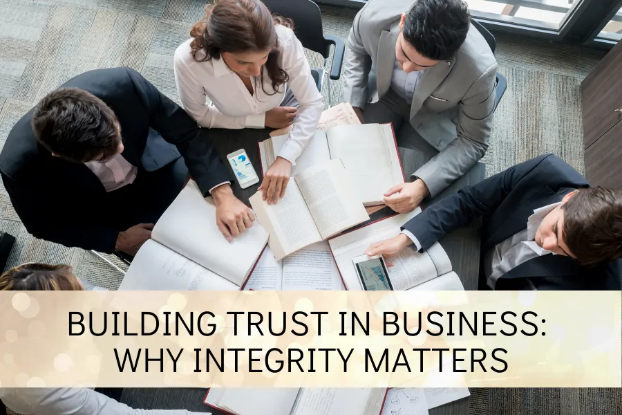 Building Trust in Business: Why Integrity Matters