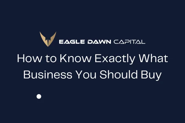 How to Know Exactly What Business You Should Buy