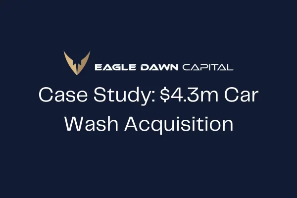 Case Study: Buying a $4.3M Car Wash as a First-Time Buyer