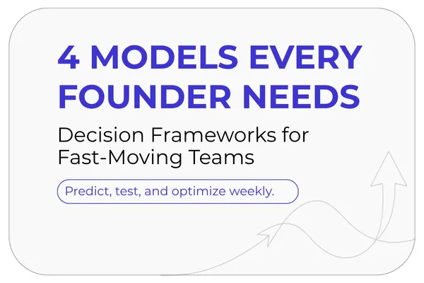 4 Models Every Founder Needs” with supporting line “Decision Frameworks for Fast-Moving Teams.