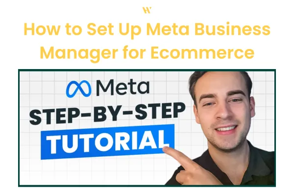 Wupscale Marketing Agency - Blog How to Set Up Meta Business Manager for Ecommerce