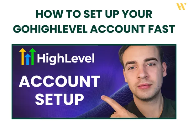 How to Set Up Your GoHighLevel Account Fast (Step-by-Step Tutorial for Beginners)