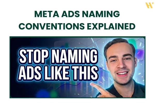 Meta Ads Naming Conventions Explained: How to Organize Campaigns, Ad Sets, and Ads Properly