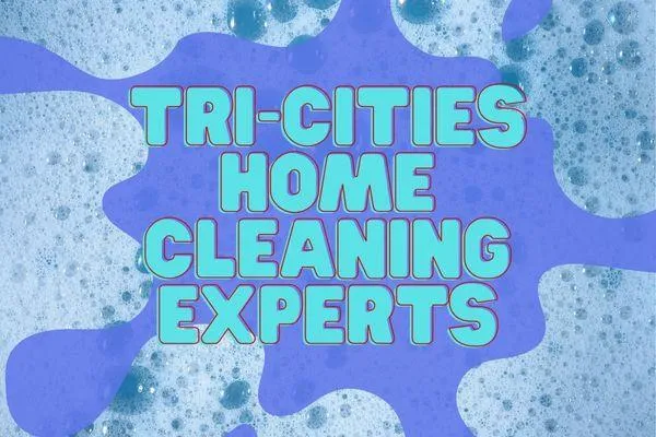 Tricities home cleaning experts