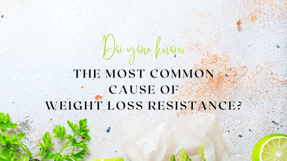 Do you know the most common cause of weight loss resistance