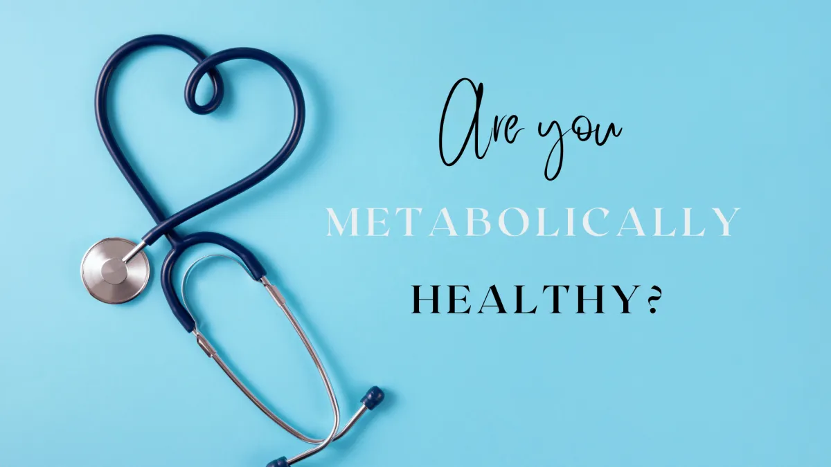 Are you Metabolically Healthy?