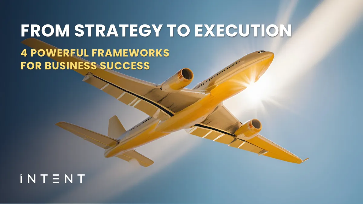 4 Powerful Frameworks to Bridge the Gap Between Strategy and Execution