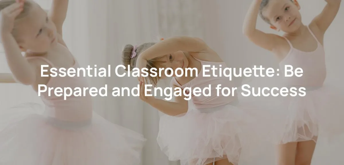 Essential Classroom Etiquette: Be Prepared and Engaged for Success
