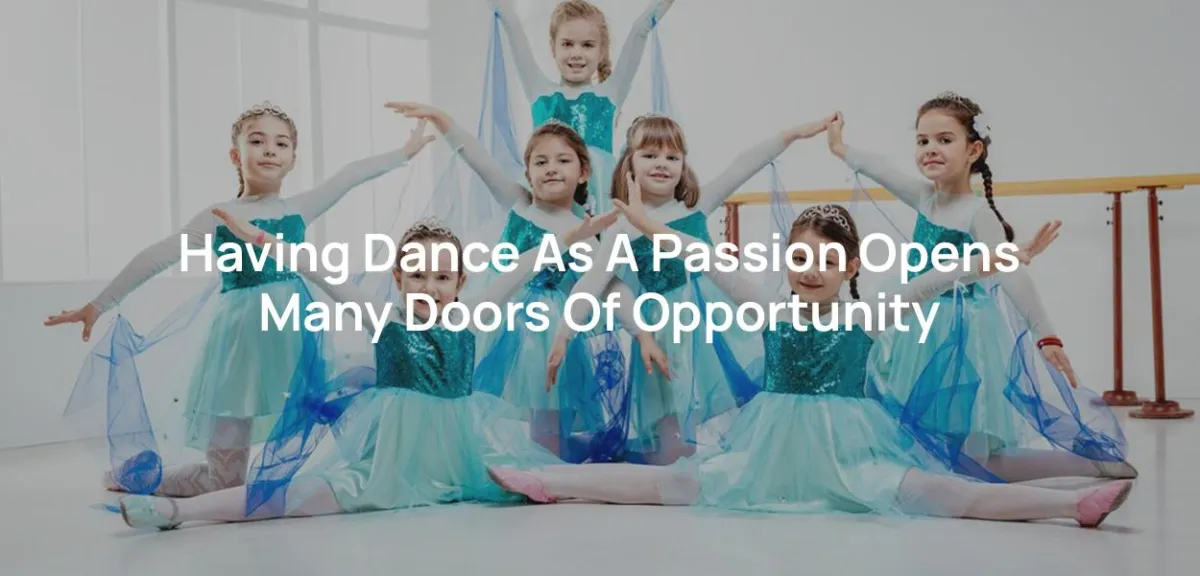 Having Dance As A Passion Opens Many Doors Of Opportunity
