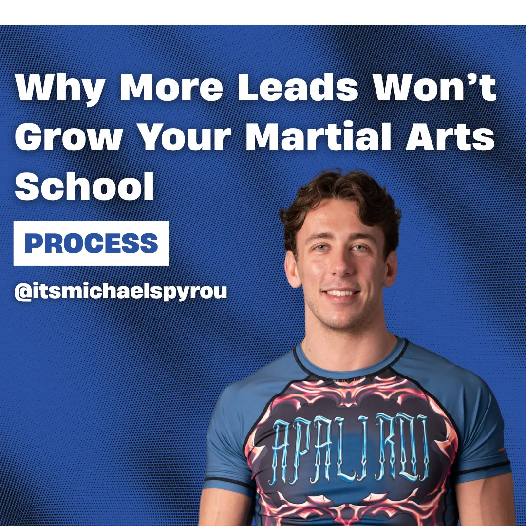 Why More Leads Won’t Grow Your Martial Arts School