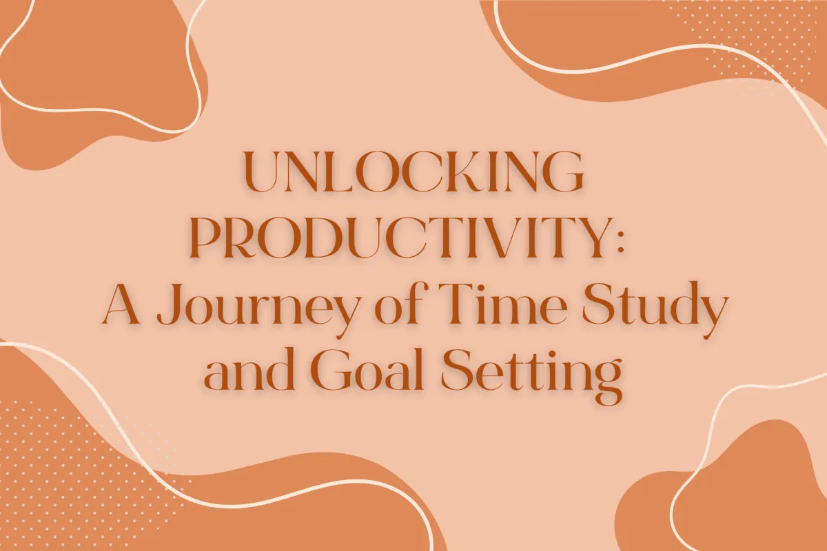Unlocking Productivity: A Journey of Time Study and Goal Setting
