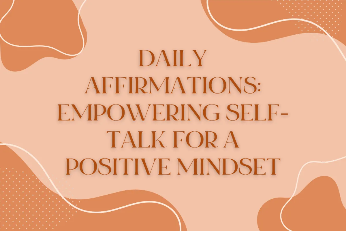 Daily Affirmations Empowering Self-Talk For A Positive Mindset